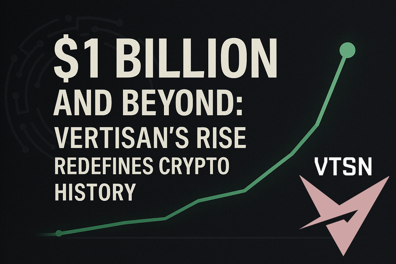 $1 Billion and Beyond: Vertisan’s Rise Redefines Crypto History