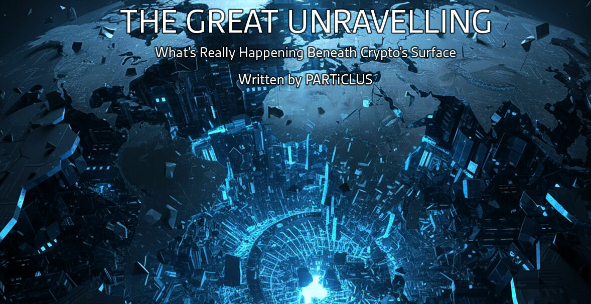 The Great Unravelling: What’s Really Happening Beneath Crypto’s Surface